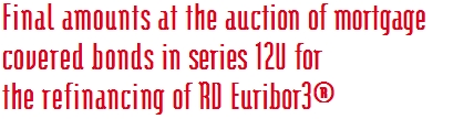 Final amounts at the auction of mortgage covered bonds in series 12U for the refinancing of RD Euribor3®