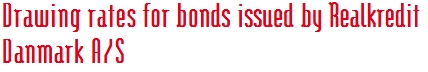 Drawing rates for bonds issued by Realkredit Danmark A/S