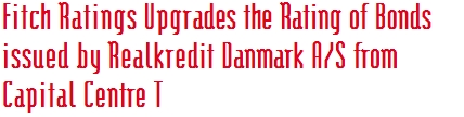 Fitch Ratings Upgrades the Rating of Bonds issued by Realkredit Danmark A/S from Capital Centre T
