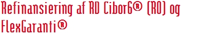 Refinansiering af RD Cibor6® (RO) og FlexGaranti®